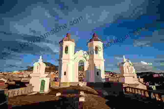 Colonial Architecture In Sucre, Bolivia Welcome To The Journey: Adventure To Bolivia