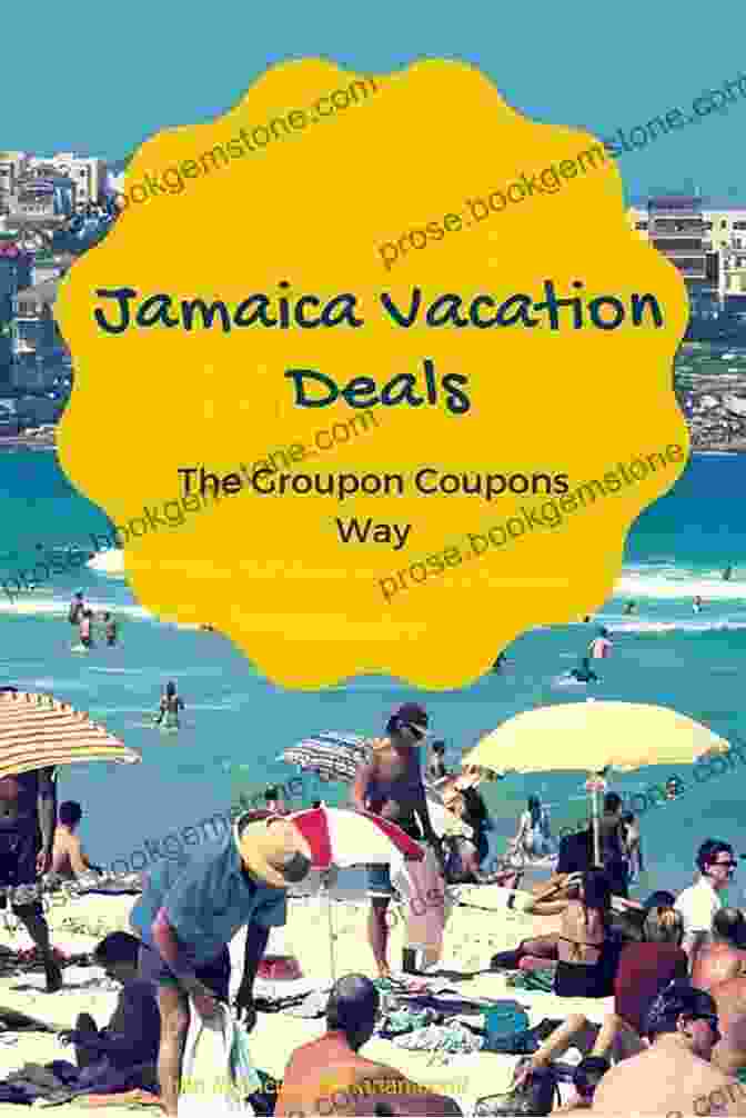 Discounts And Deals In Jamaica The Negril Travel Guide: Helpful Hints Tips Insight On Having Affordable Fun In This Jamaican Tourist Haven