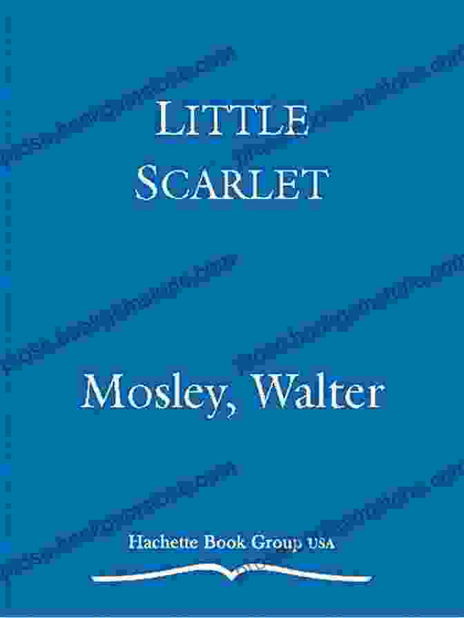 Easy Rawlins, The Enigmatic Protagonist Of 'Little Scarlet,' As Depicted In The Novel's Cover Art. Little Scarlet: A Novel (Easy Rawlins 9)