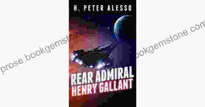 HMCS Gallant Rear Admiral Henry Gallant (The Henry Gallant Saga 8)