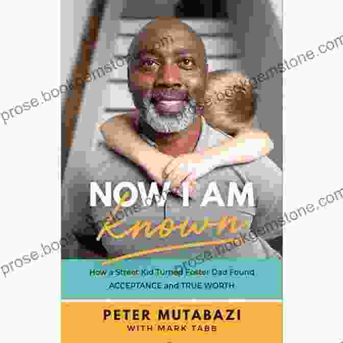 Now Am Known Logo Now I Am Known: How A Street Kid Turned Foster Dad Found Acceptance And True Worth