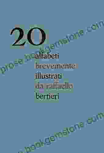 20 Alfabeti Brevemente Illustrati Da Raffaello Bertieri: Con Un Saggio Introduttivo Di Alessandro Corubolo