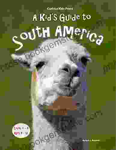 A Kid S Guide To South America