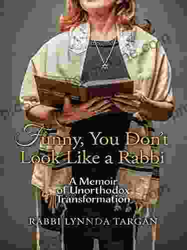 Funny You Don T Look Like A Rabbi: A Memoir Of Unorthodox Transformation