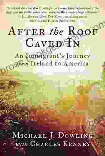 After The Roof Caved In: An Immigrant S Journey From Ireland To America
