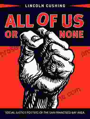 All Of Us Or None: Social Justice Posters Of The San Francisco Bay Area