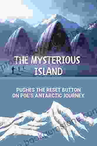 The Mysterious Island: Pushes The Reset Button On Poe S Antarctic Journey: Sea Adventure Stories