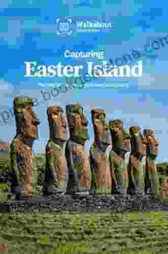Capturing Easter Island Robbie Freeman Shugart