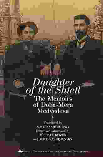 Daughter Of The Shtetl: The Memoirs Of Doba Mera Medvedeva (Jews Of Russia Eastern Europe And Their Legacy)