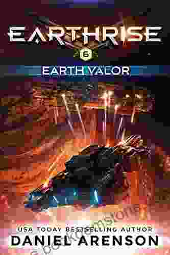 Earth Valor (Earthrise 6) Daniel Arenson