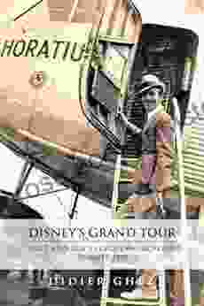 Disney S Grand Tour: Walt And Roy S European Vacation Summer 1935