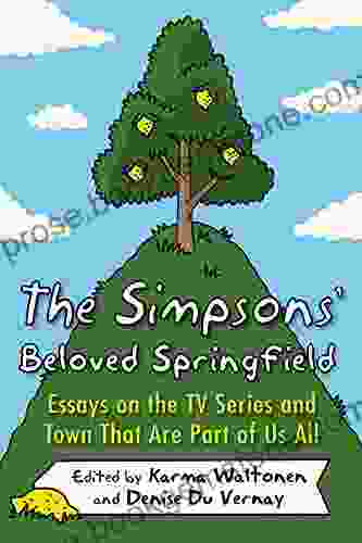 The Simpsons Beloved Springfield: Essays On The TV And Town That Are Part Of Us All