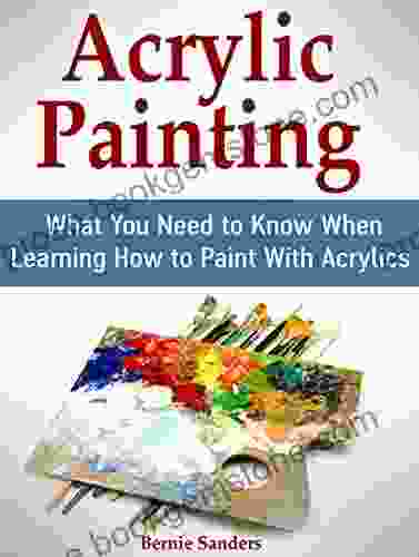 Acrylic Painting: What You Need To Know When Learning How To Paint With Acrylics