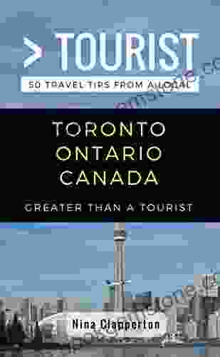 Greater Than A Tourist Toronto Ontario Canada: 50 Travel Tips From A Local (Greater Than A Tourist Canada)