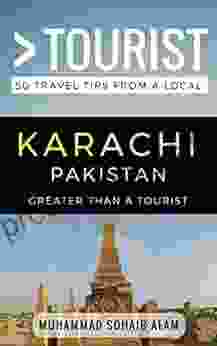 Greater Than A Tourist Karachi Pakistan: 50 Travel Tips From A Local (Greater Than A Tourist Pakistan 2)