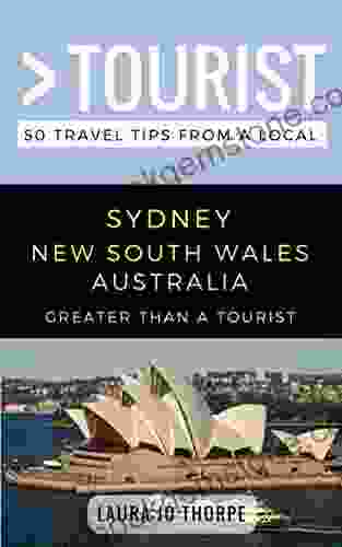 Greater Than A Tourist Sydney New South Wales Australia: 50 Travel Tips From A Local (Greater Than A Tourist Australia 10)