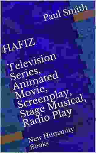 HAFIZ Television Animated Movie Screenplay Stage Musical Radio Play: New Humanity
