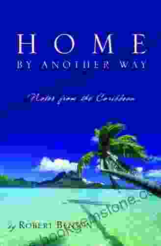 Home By Another Way: Notes From The Caribbean