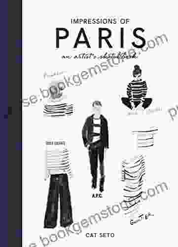 Impressions Of Paris: An Artist S Sketchbook