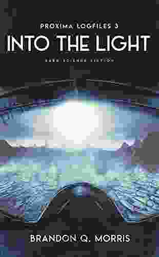 Into The Light: Hard Science Fiction (Proxima Logfiles 3)