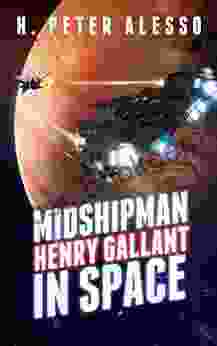 Midshipman Henry Gallant In Space (The Henry Gallant Saga 1)