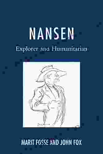 Nansen: Explorer And Humanitarian Brette Sember