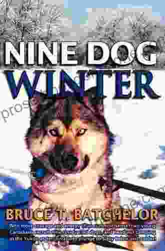 Nine Dog Winter Bruce T Batchelor