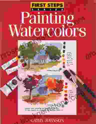 Painting Watercolors (First Steps) Cathy Johnson