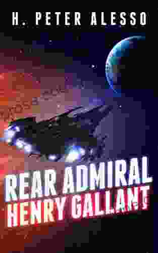 Rear Admiral Henry Gallant (The Henry Gallant Saga 8)