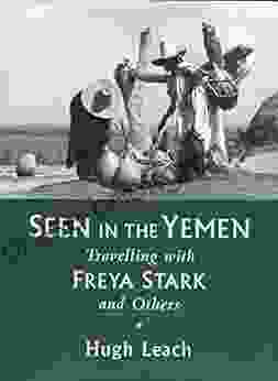Seen In The Yemen: Travelling With Freya Stark And Others