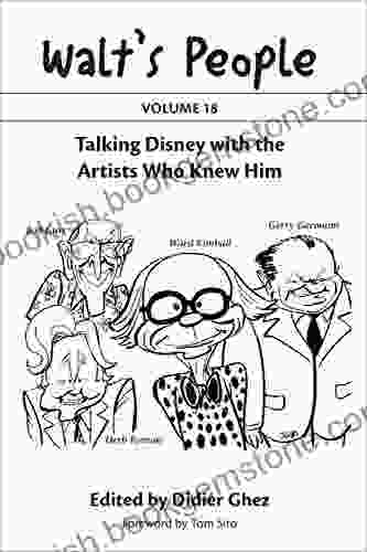 Walt S People: Volume 16: Talking Disney With The Artists Who Knew Him