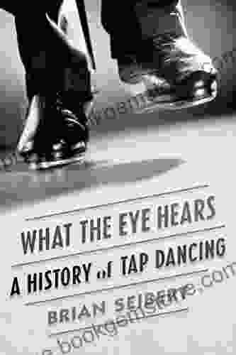 What The Eye Hears: A History Of Tap Dancing