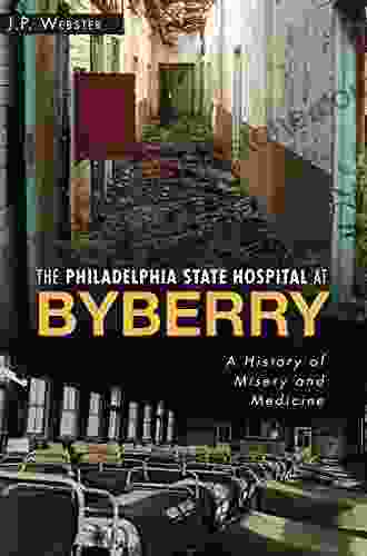 The Philadelphia State Hospital At Byberry: A History Of Misery And Medicine (Landmarks)