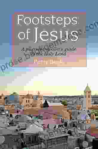 Footsteps Of Jesus: A Pilgrim Traveller S Guide To The Holy Land