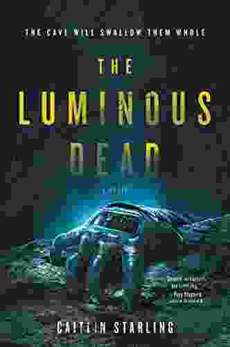 The Luminous Dead: A Novel