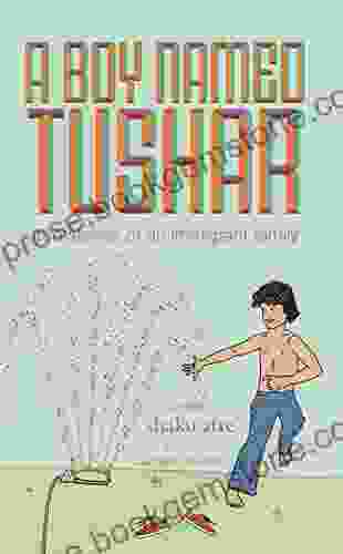 A BOY NAMED TUSHAR: TRUE STORIES OF AN IMMIGRANT FAMILY