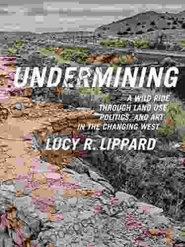 Undermining: A Wild Ride Through Land Use Politics And Art In The Changing West
