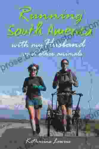 Running South America: With My Husband And Other Animals